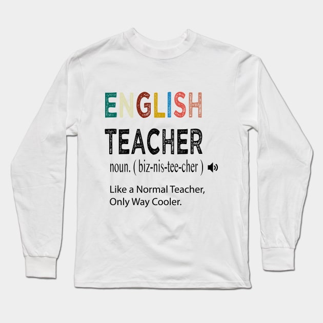 English Teacher Like a Normal Teacher Only Way Cooler / English Teacher Defintion / English Gift Idea / Christmas Gift / Distressed Style Long Sleeve T-Shirt by First look